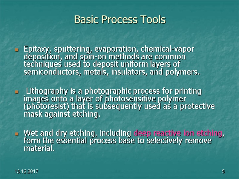 13.12.2017 5 Basic Process Tools Epitaxy, sputtering, evaporation, chemical-vapor deposition, and spin-on methods are